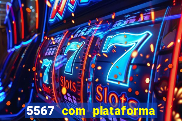 5567 com plataforma de jogos